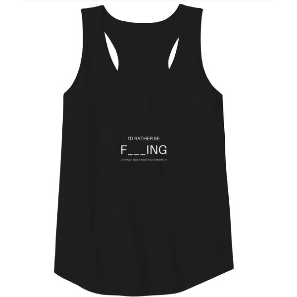 Fishing Gift I'd Rather Be F___Ing (Fishing) Appar Tank Top-image