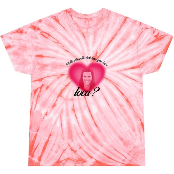 Bella, Where The Hell Have You Been, Loca? The Twilight Saga Tie Dye T Shirts | Aesthetic Film Tie Dye T Shirts-image