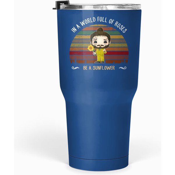 Post Malone In A World Full Of Roses Funny Tumblers 30 Oz