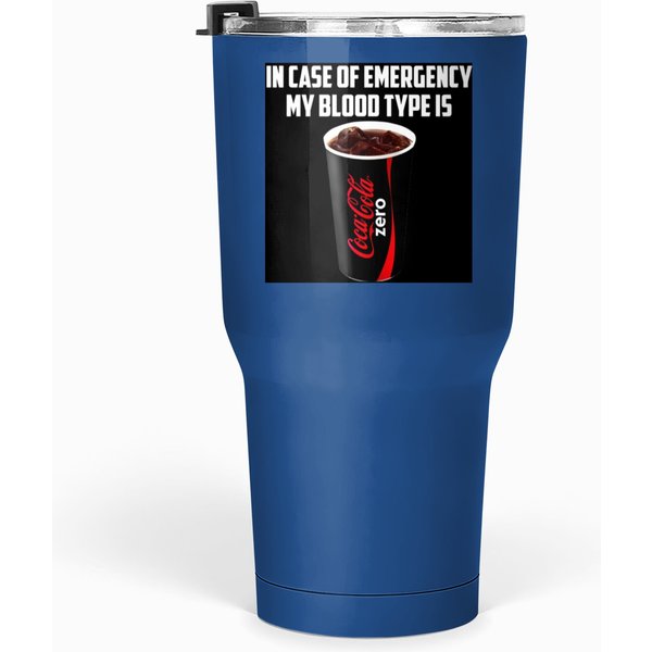 My Blood Type Is Coke Zeros Tumblers 30 Oz-image