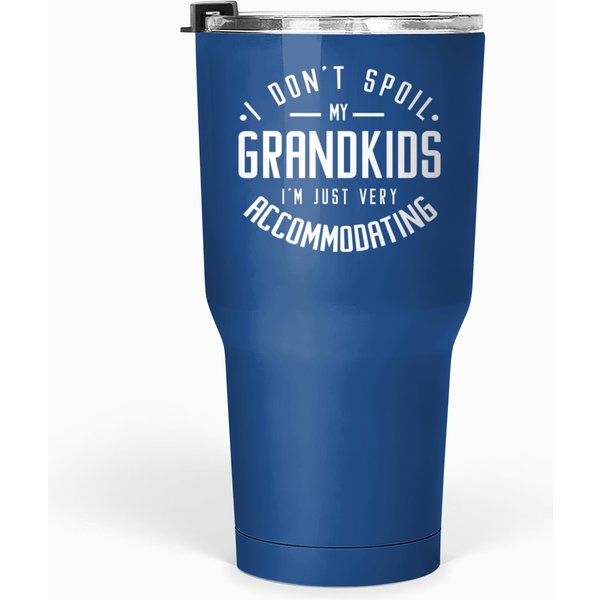 I Don't Spoil My Grandkids I'm Just Very Accommodating Humor Sweat Tumblers 30 Oz-image