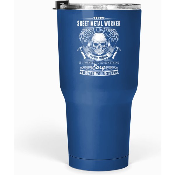 Sheet Metal Worker - I Don't Mind Hard Work Tumblers 30 Oz-image