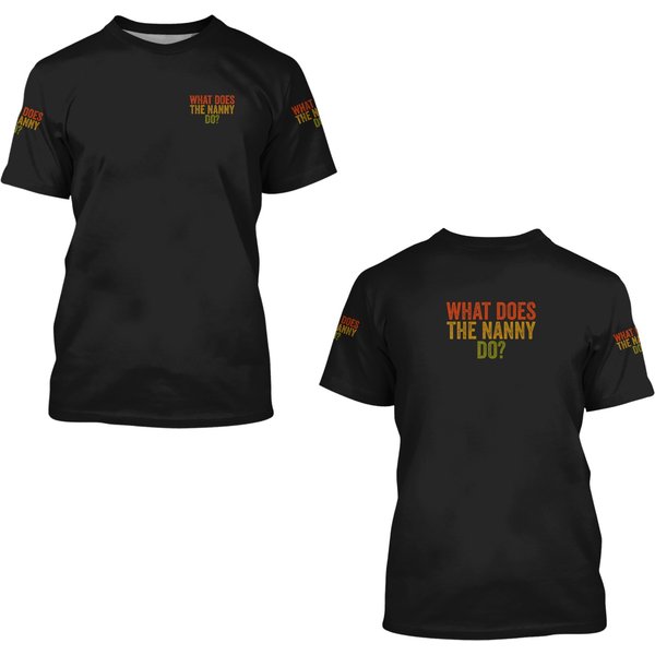 What Does The Nanny Do Viral Tv Reality T 3D T Shirts-image
