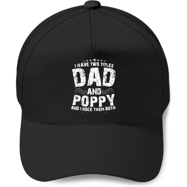 I Have Two Titles Dad And Poppy T-Shirt Baseball Caps-image