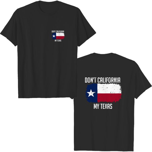 Don'T California My Texas - Dont California My Texas - T-Shirt-image
