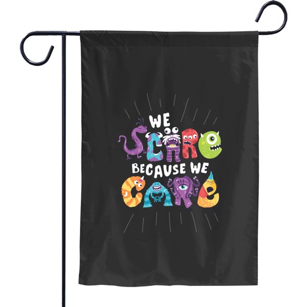 We Scare Because We Care Classic Garden Flags