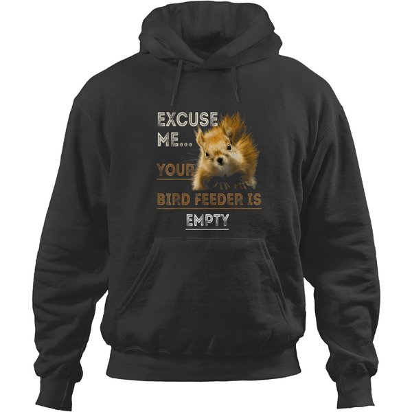 Excuse Me Squirrel Cute Empty Your Bird Feeder Hoodies-image