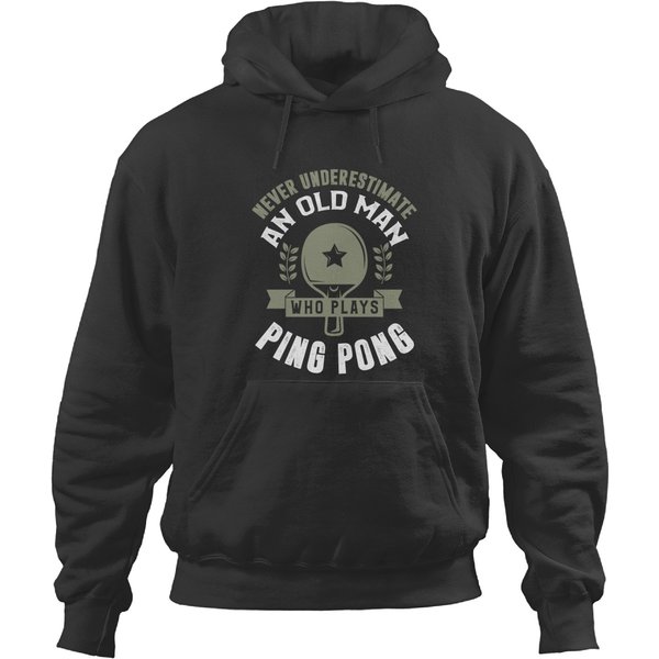Never Underestimate An Old Man Who Plays Ping Pong Hoodies-image