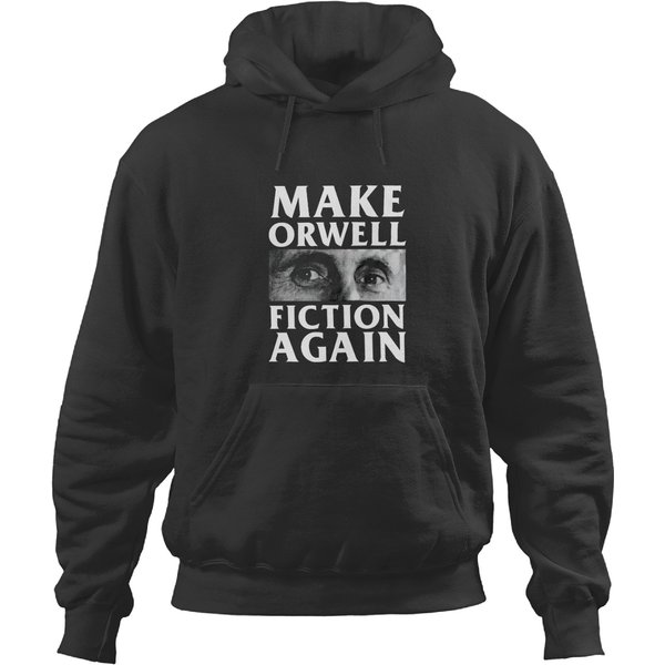 Make Orwell Fiction Again Black Hoodies