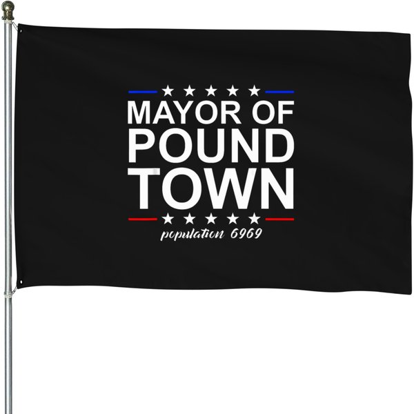Mayor-Of-Pound-Town-Funny-Adult-Humor-Pound-Town-T-Shirt House Flags-image