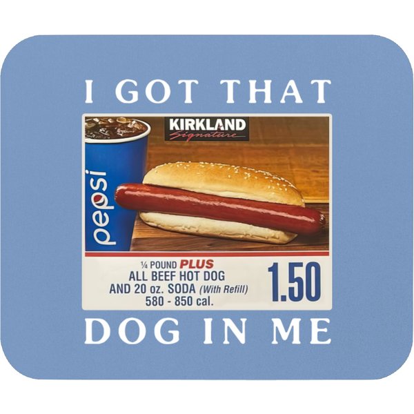 Got That Dog In Me Costco Hot Dog Mouse Pads-image