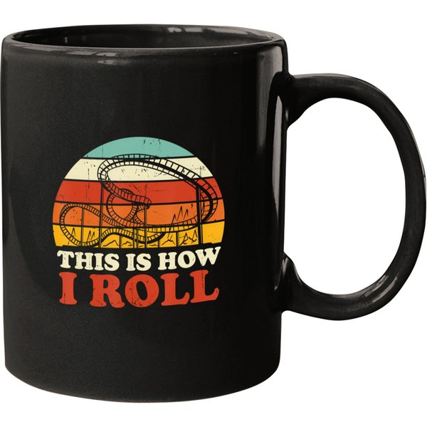 This Is How I Roll Theme Park Rollercoaster Roller Coaster Mugs