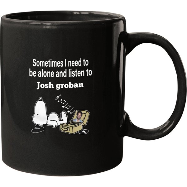 Be Alone And Listen To Josh Groban, Gift For Fans Mugs-image