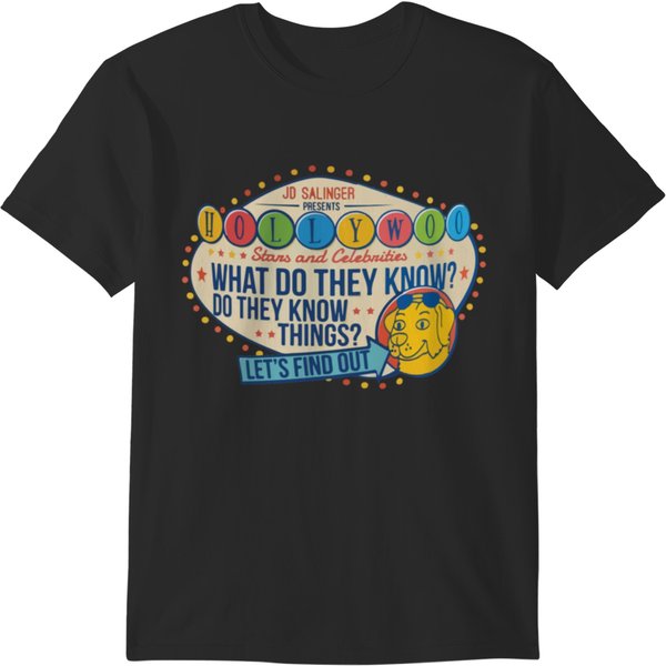 Hollywoo Stars And Celebrities, What Do They Know Do They Know Things Lets Find Out! T-Shirts-image