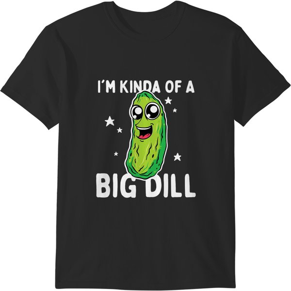 Im Kinda Of A Big Dill T-Shirts-image