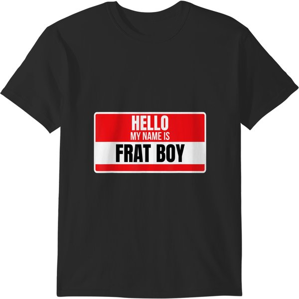 Hello My Name Is Frat Boy College Fraternity Sorority Squad T T-Shirts-image