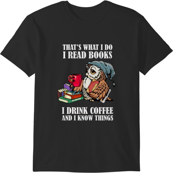 Owl That's What I Do I Read Books I Drink Coffee And I Know Things T-Shirts-image