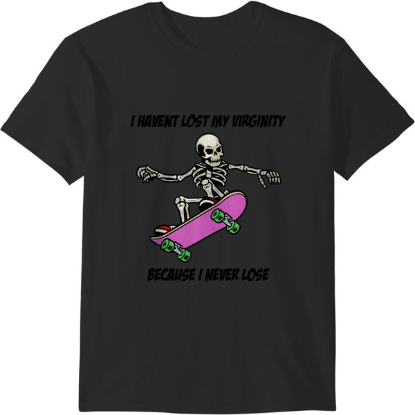 I Haven't Lost My Virginity Because I Never Lose, Funny Meme T-Shirts-image