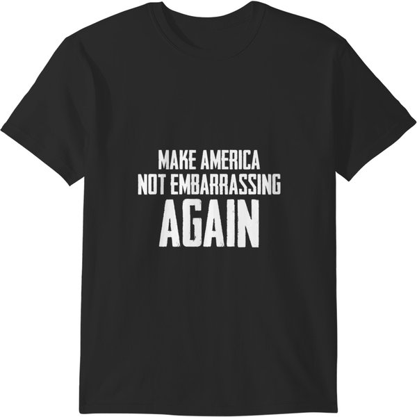Make Americaa Not Embarrasssing Again T-Shirts-image