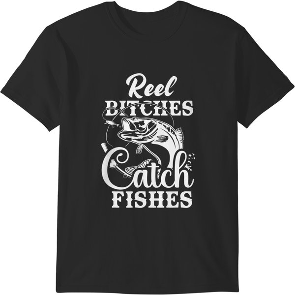 Reel Bitches Catch Fishes Funny Fishing T-Shirts-image