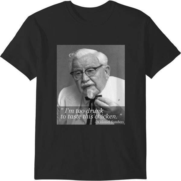 Im Too Drunk To Taste This Chicken T-Shirts-image