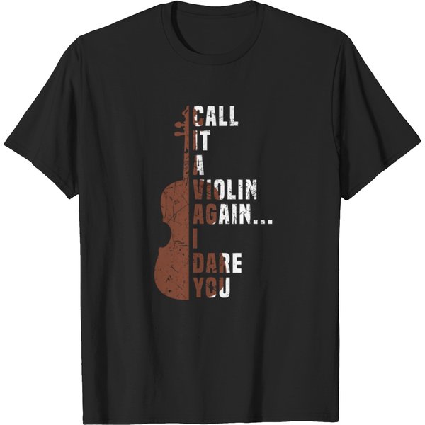 Call It A Violin Again I Dare You Shirt Music Viola Cello T-Shirts-image
