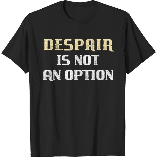 Trump Solution - Despair Is Not An Option T-Shirts-image