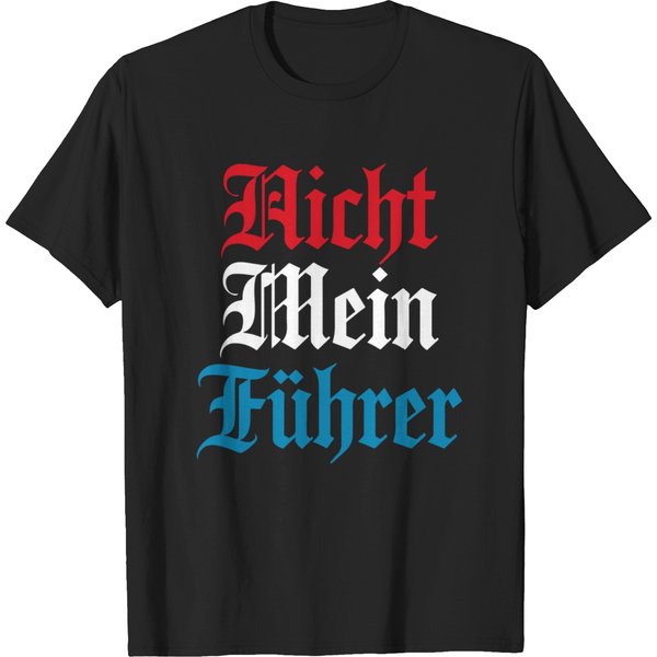 Nicht Mein Fuhrer Not My President German Style T-Shirts-image