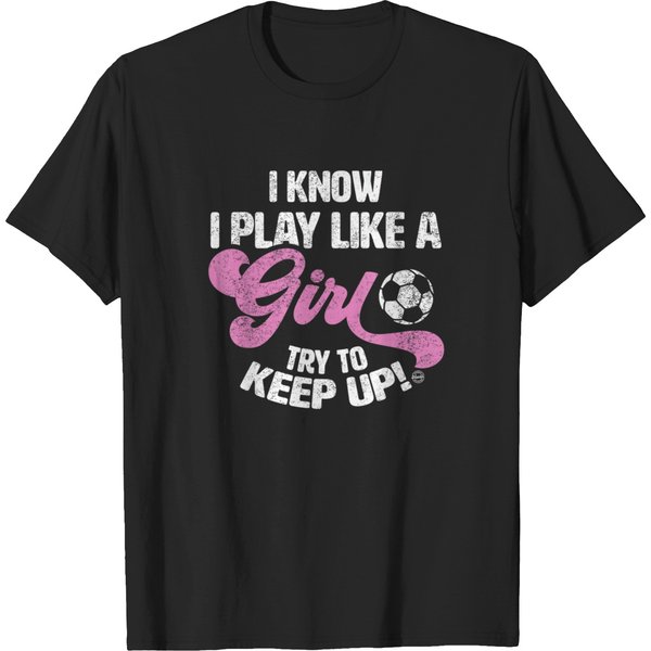 I Know Play Like A Girl Funny Soccer T-Shirts-image