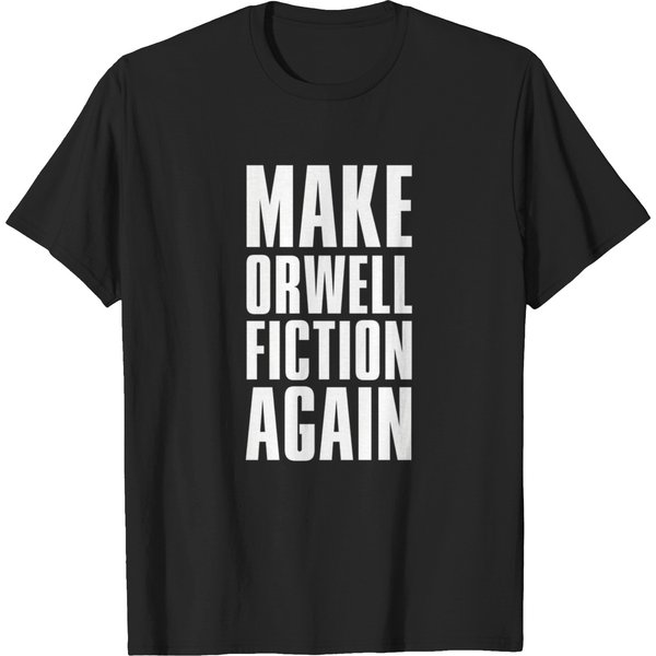 Make Orwell Fiction Again - Philosophy Gift (1) T-Shirt T-Shirts-image