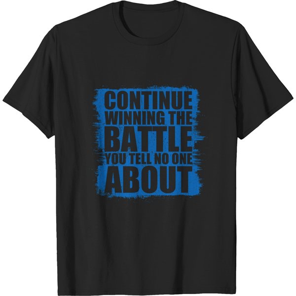 Continue Winning The Battle You Tell No One About T-Shirts-image