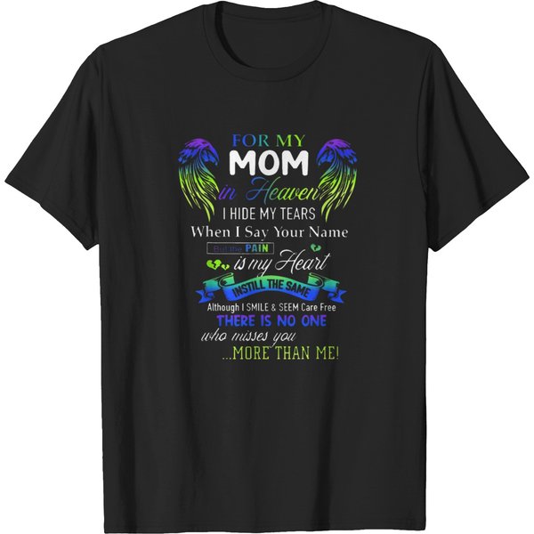 For-My-Mom-In-Heaven-I-Hide-My-Tears-When-I-Say-Your-Name-T-Shirt T-Shirts-image