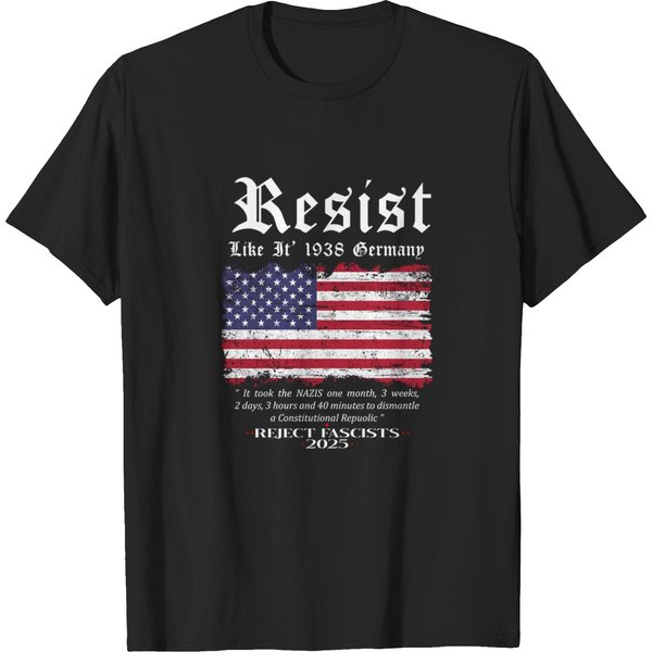 Resist Like It's 1938 Germany Activist Reject Anti-Trump Unisex T-Shirt-image