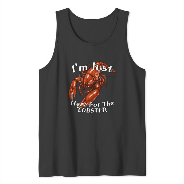 I'm Just Here For The Lobster Funny Lobster Gifts Tank Tops-image