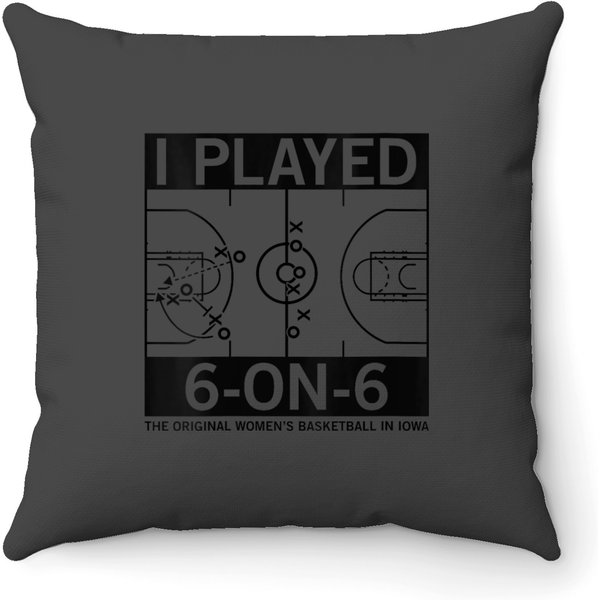 Womens I Played 6 On 6 The Original Women's Basketball In Iowa Gift Throw Pillows-image