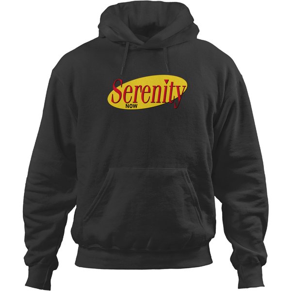 Serenity Now Seinfeld - Hoodies
