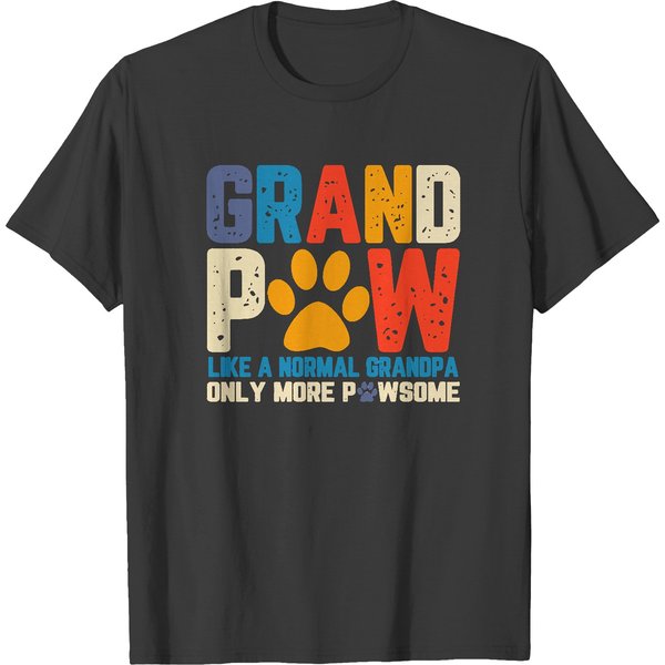 Grandpaw Like A Normal Grandpa T- Shirtgrandpaw Like A Normal Grandpa Only More Awesome Funny Gifts For Fathers Day Gift Ideas T- Shirt T-Shirts-image