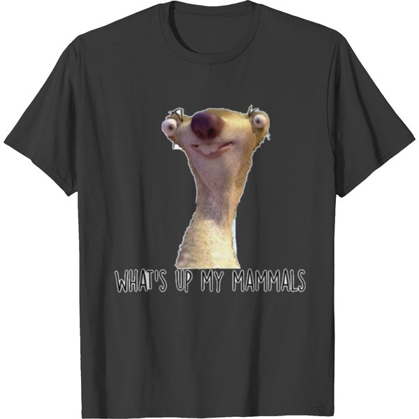 What’S Up My Mammals It’S Sid The Sloth T-Shirts-image
