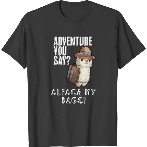 Aventure You Say Alpaca My Bags Funny Alpaka Llama T-Shirts-image