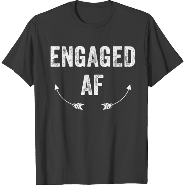 Engaged - Engaged Af - Funny Engagement Marriage T-Shirt-image