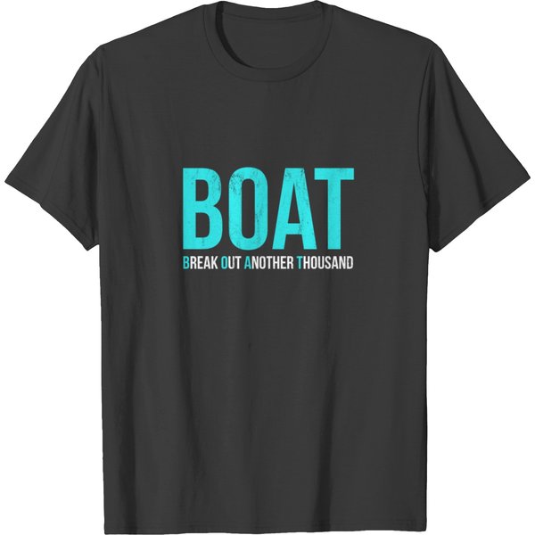 Boat Break Out Another Thousand For Boaters T-Shirt-image