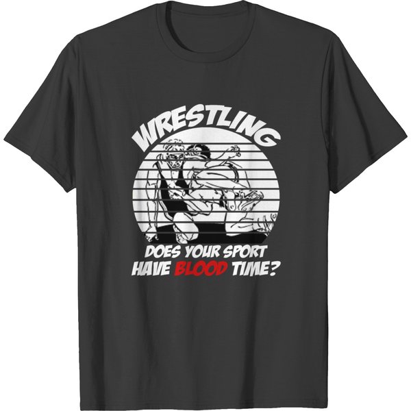 Wrestling Does Your Sport Have Blood Time Funny T-Shirt-image
