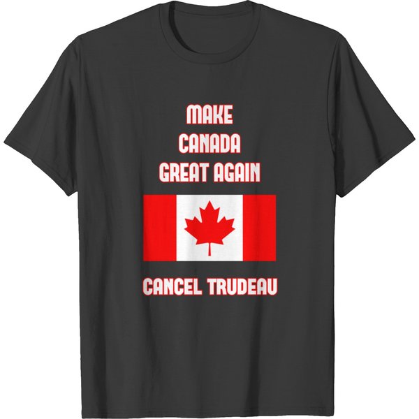 Make Canada Great Again. Cancel Trudeau. T-Shirt-image