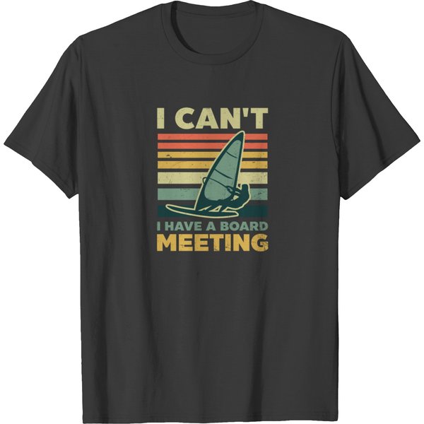 Windsurfing I Can't I Have A Board Meeting T-Shirt-image