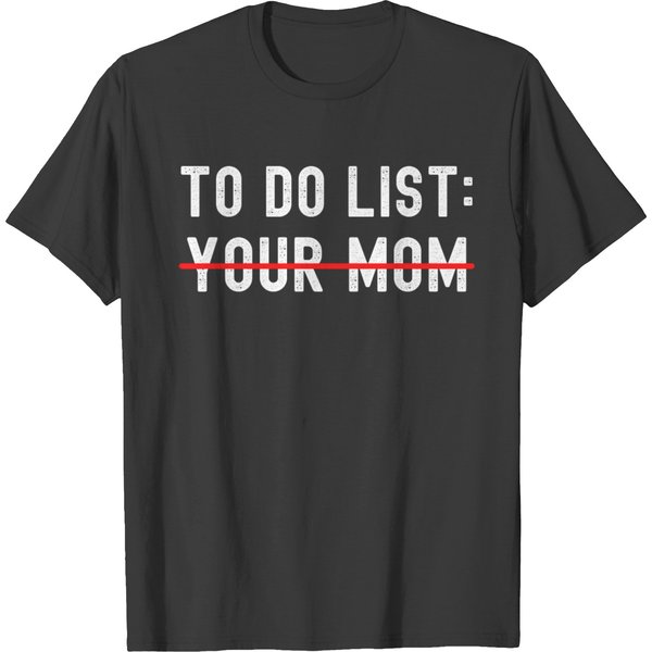 To Do List Your Mom (Distressed) T-Shirt-image