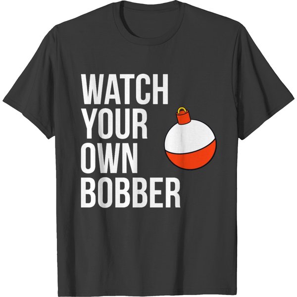 Watch Your Own Bobber T-Shirt-image