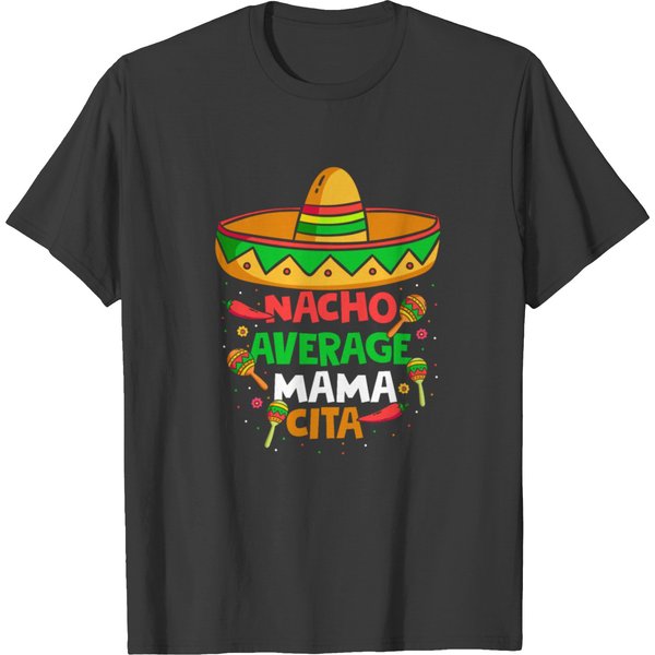 Nacho Average Mama Cita Mexican Fiesta Sombrero T-Shirt-image