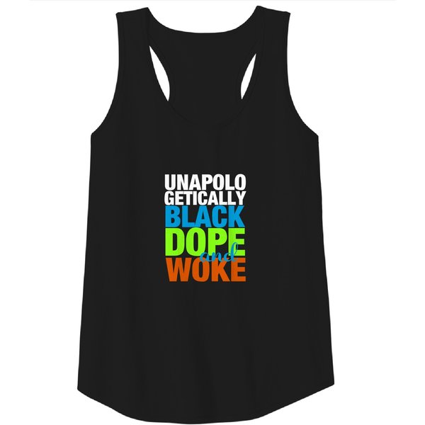 Unapologetically Black Dope And Woke - Unapologetically Black - Tank Tops-image