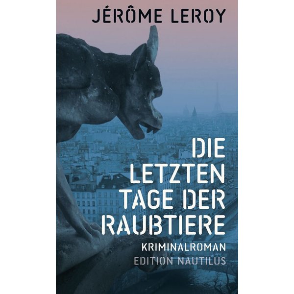 Leroy, JéRôMe: Die Letzten Tage Der Raubtiere-image