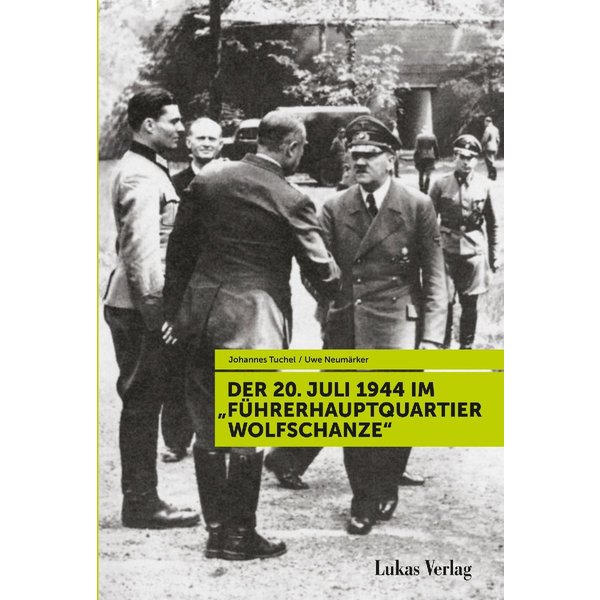 Der 20. Juli 1944 Im "FüHrerhauptquartier Wolfschanze"-image